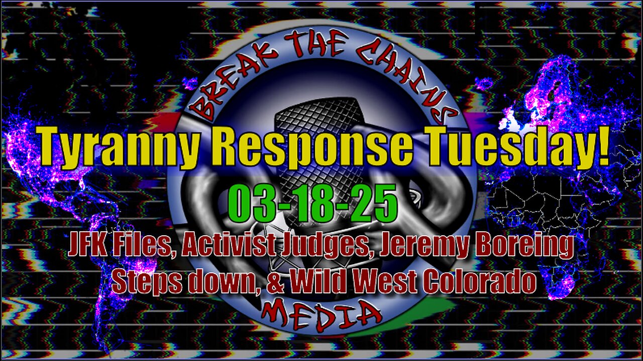 03-18-25 JFK Files, Activist Judges, Autopen, Jeremy Boreing Steps down, Wild West Colorado