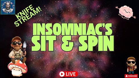 Insomniac’s Sit & Spin LIVE! Late Night Knife Chat!
