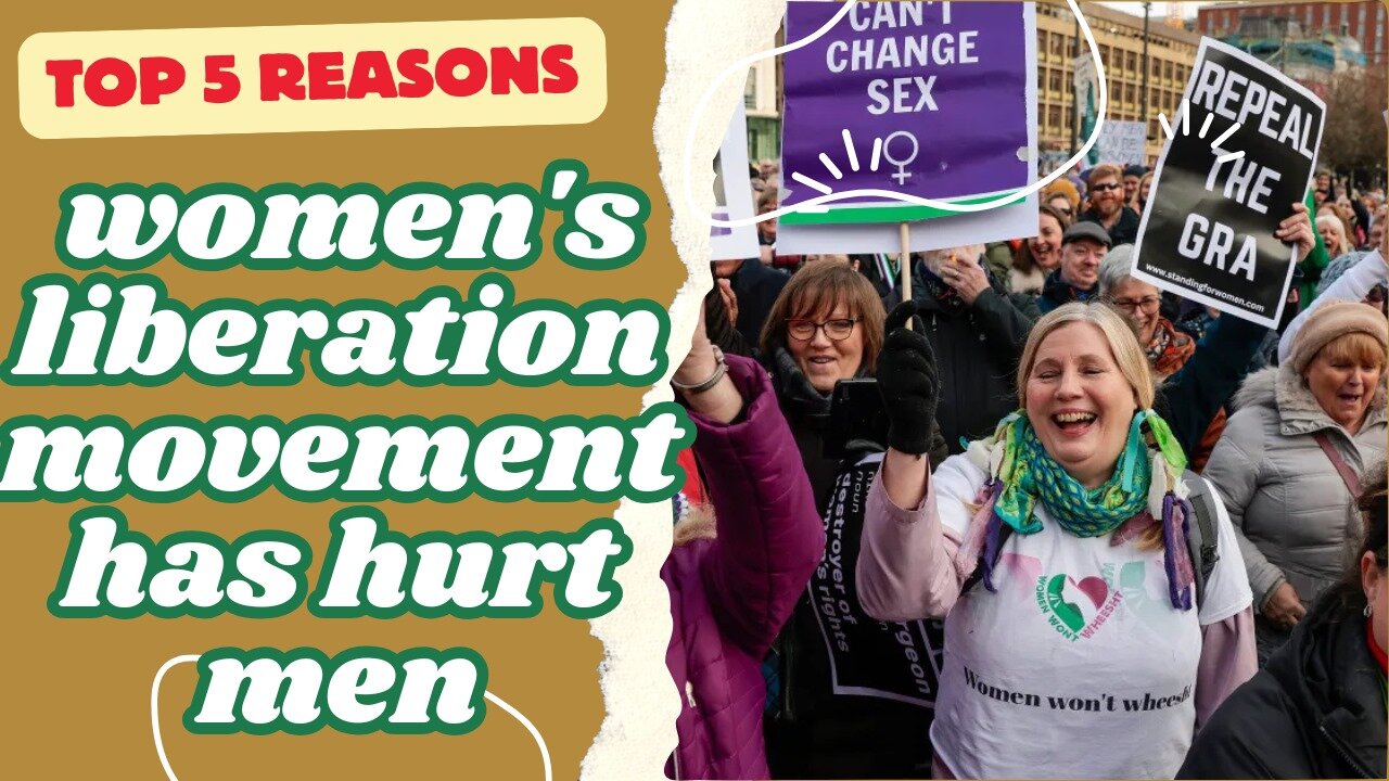 SGT_Top 5 reasons the women's liberation movement has hurt men and what to do about it