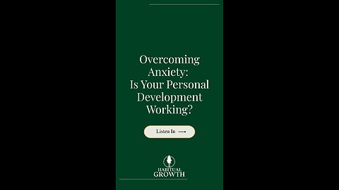 🧠 Overcoming Anxiety: Is Your Growth Actually Working?
