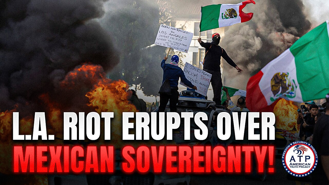 RIOTERS IN LOS ANGELES CALL FOR MEXICAN SOVEREIGNTY OVER CALIFORNIA AS STREETS BURN