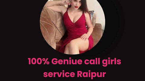 100% Geniue call girls service Raipur by Celebrities Star Escort