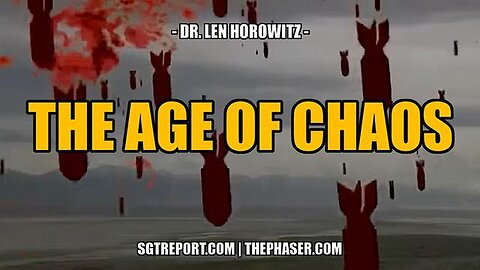 "Understanding the Age of Chaos: An Insight into Dr. Len Horowitz's Vision"