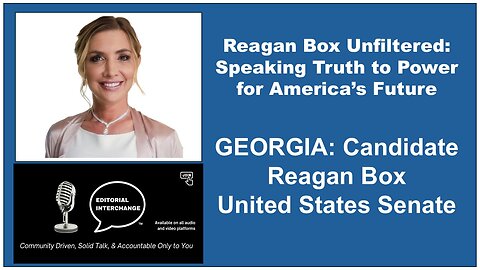 Reagan Box Unfiltered: Speaking Truth to Power for America's Future, Georgia Candidate U.S. Senate