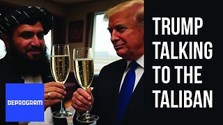 Deprogram with Ted Rall and John Kiriakou: Trump Talking to the Taliban