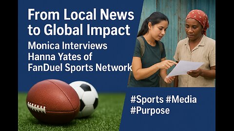 From Local News to Global Impact: Monica Interviews Hanna Yates of FanDuel Sports Network