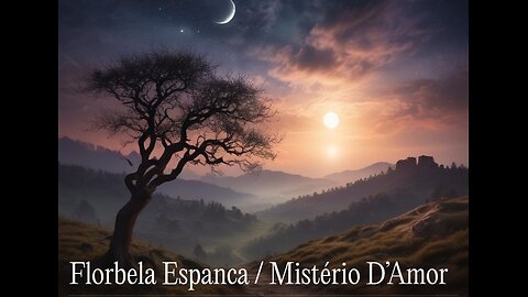 Florbela Espanca / Mistério D'Amor