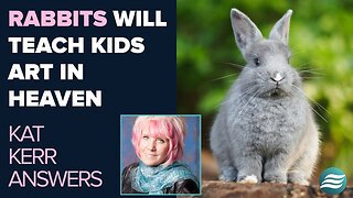 Kat Kerr: Rabbits Will Teach Kids Art In Heaven | March 12 2025