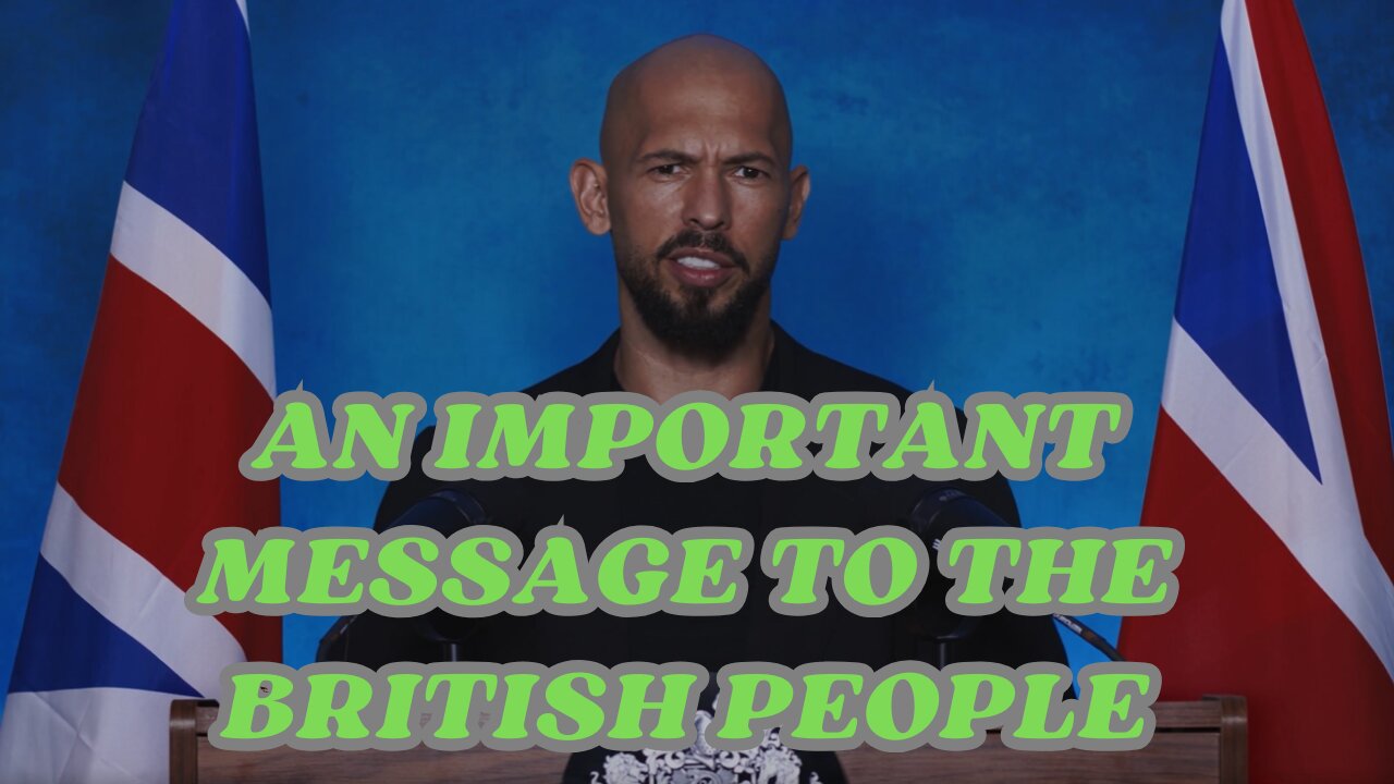 "AN IMPORTANT MESSAGE TO THE BRITISH PEOPLE." Andrew Tate
