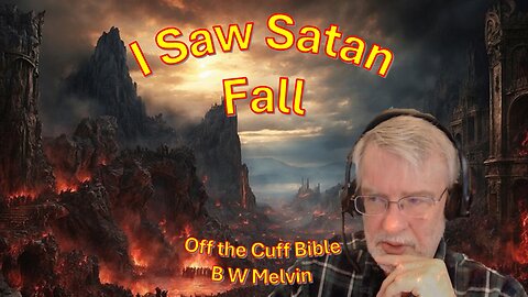 I saw Satan Fall - Off the Cuff Bible w/ B W Melvin