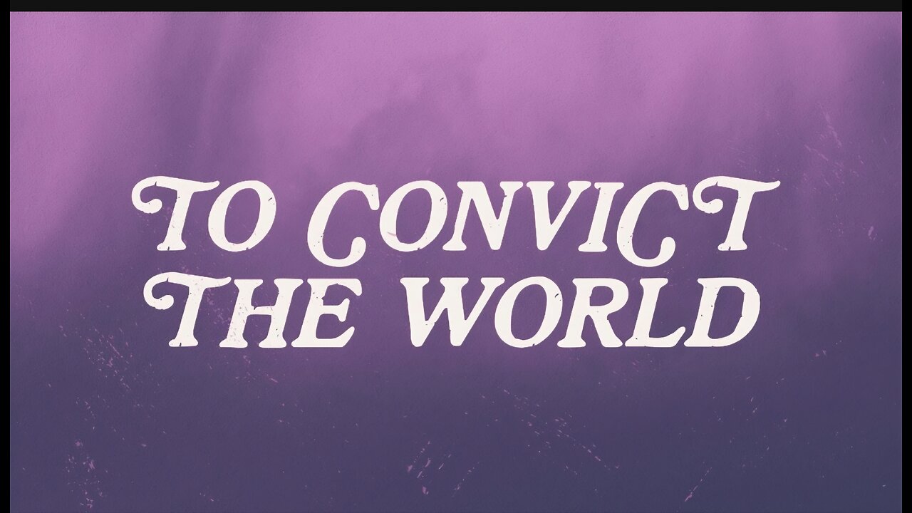 HOLY SPIRIT CONVICTS the WORLD