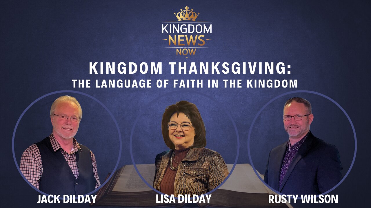Kingdom Thanksgiving: The Language of Faith in the Kingdom | Jack and Lisa Dilday and Rusty Wilson