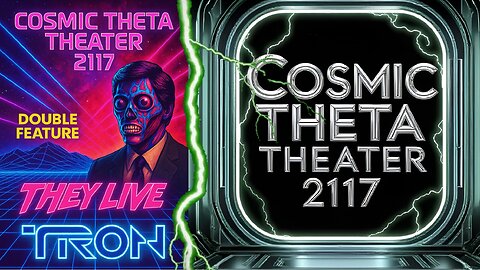 COSMIC THETA THEATER 2117 DOUBLE FEATURE - They Live & Tron -