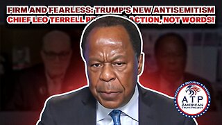 FIRM AND FEARLESS: TRUMP'S NEW ANTISEMITISM CHIEF LEO TERRELL PROMISES ACTION, NOT WORDS!