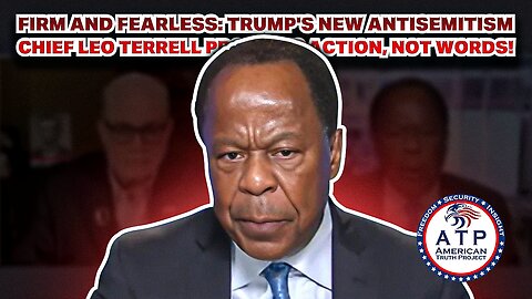 FIRM AND FEARLESS: TRUMP'S NEW ANTISEMITISM CHIEF LEO TERRELL PROMISES ACTION, NOT WORDS!