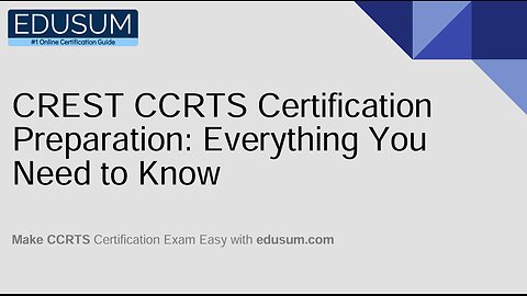 CREST CCRTS Certification Preparation: Everything You Need to Know