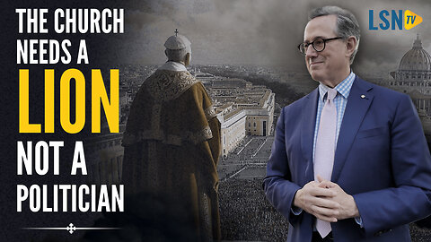 Rick Santorum: The Church Needs a LION, Not a Politician