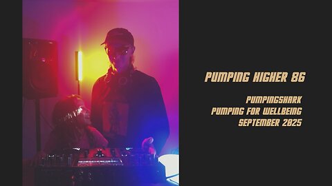 PUMPINGSHARK DJING WITH DAUGHTER | PUMPING HIGHER #086 : SEPTEMBER 2025 (15 OF 26 MINUTES)