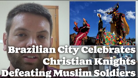 Brazilian City Celebrates Christian Knights Defeating Muslim Soldiers