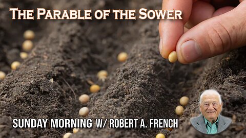 The Parable of the Sower | Sunday Morning w/ Robert A. French