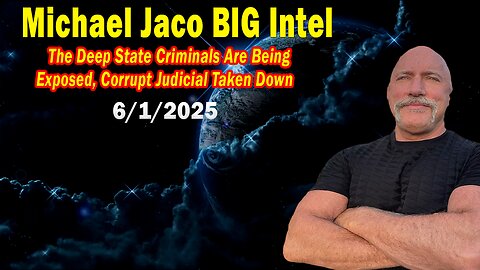 Michael Jaco BIG Intel June 1: "Corrupt Judicial Taken Down! Breaking News By Michael Jaco"