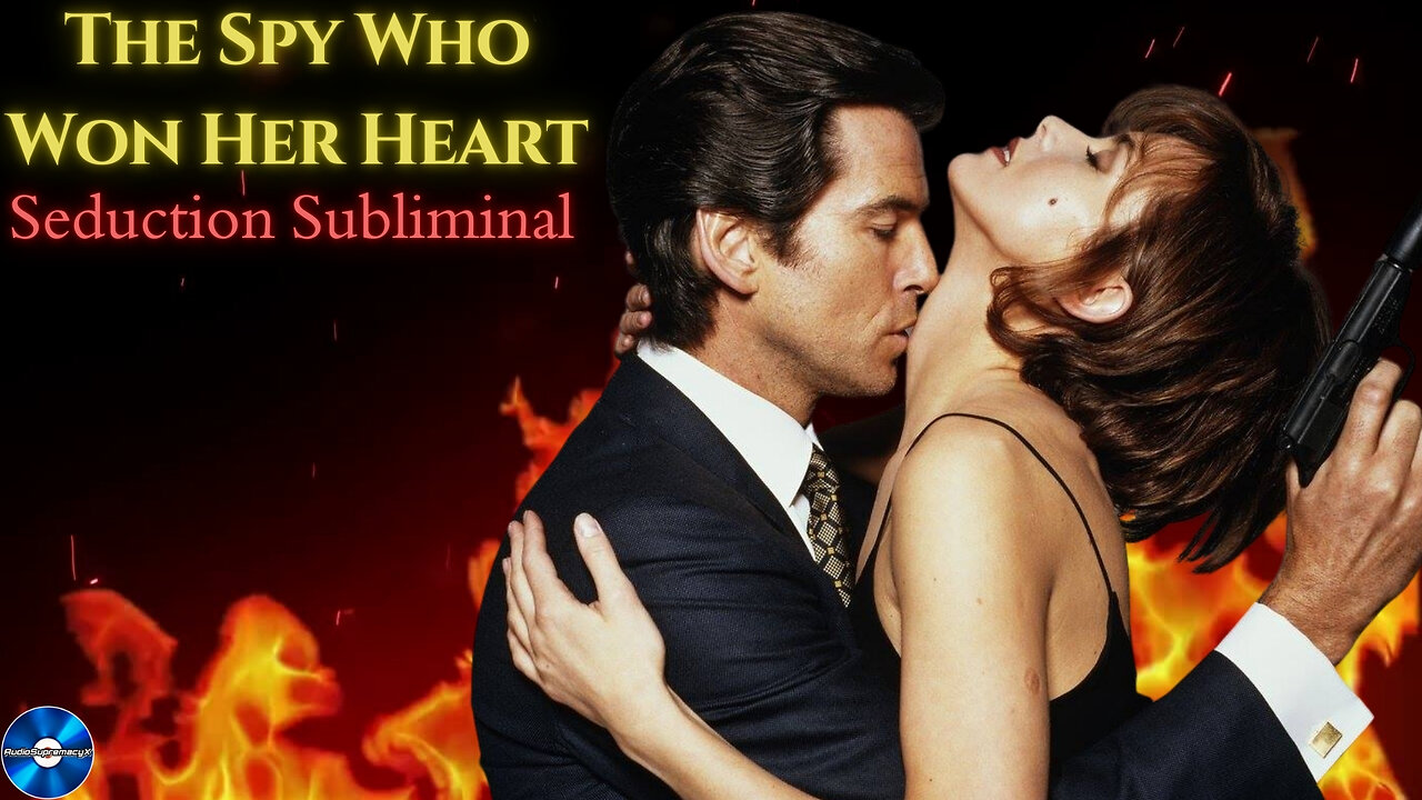 The Spy Who Won Her Heart | Seduction Subliminal | GoldenEye Edition