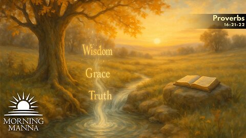 Morning Manna - Nov 18, 2025 - Proverbs 16:21-22 - The Sweetness of Wisdom