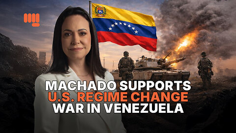MACHADO SUPPORTS US REGIME CHANGE WAR IN VENEZUELA
