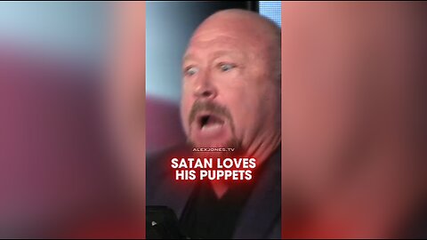 Alex Jones: Satan Loves His Puppets