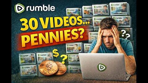 Why 30 Videos Might Only Earn Cents on Rumble (At First)