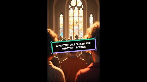 A Prayer for Peace in the Midst of Trouble