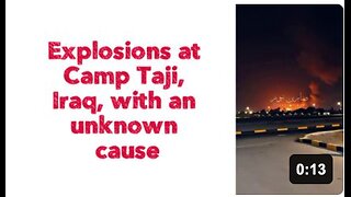 🇮🇶 NEW: Explosions at Camp Taji, Iraq, with an unknown cause