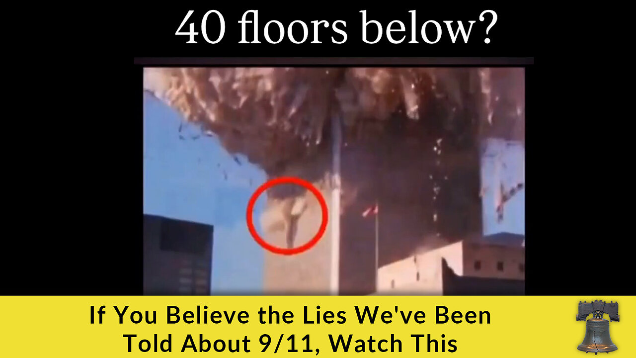 If You Believe the Lies We've Been Told About 9/11, Watch This