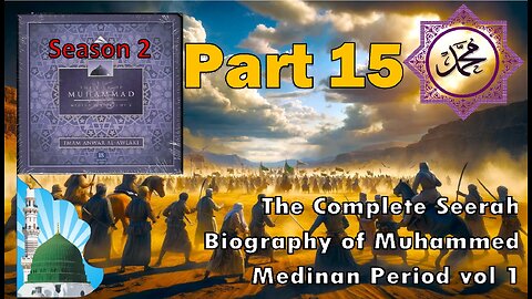 Ep 15 - Events Between Uhud and the Trench 2/2 - The Life of the Prophet Muhammad (Medina Period vol 1)