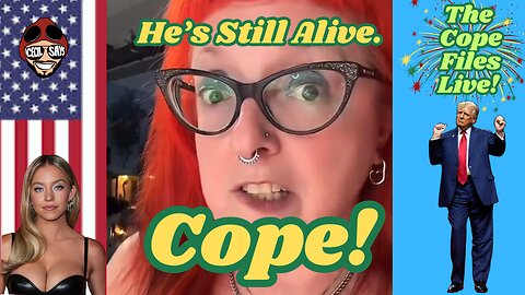 Cope Files Live - Trump Lives While The Left Copes.