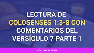 📖 ️️Lectura de Colosenses 1:3-8 con comentarios del versículo 7 parte 1