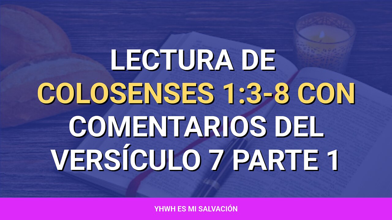 📖 ️️Lectura de Colosenses 1:3-8 con comentarios del versículo 7 parte 1