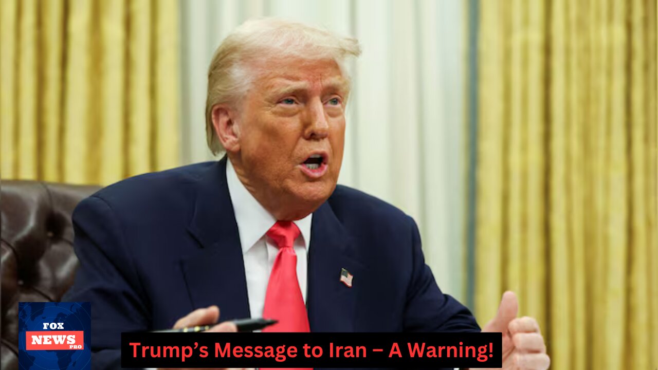 Trump’s Message to Iran – A Warning!