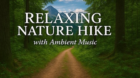 🌲 Relaxing Nature Hike with Ambient Music | Calming Forest Walk 🌲