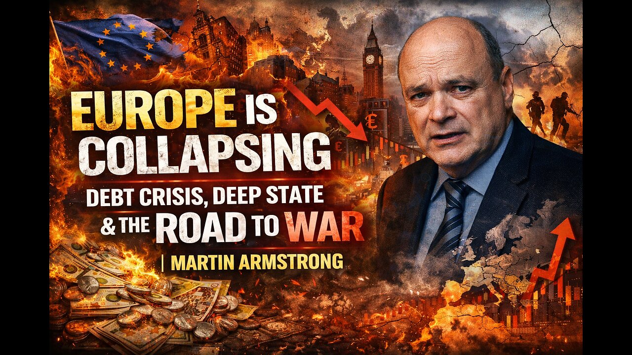 Debt, Power & War: Martin Armstrong Warns Europe Is on a Dangerous Path