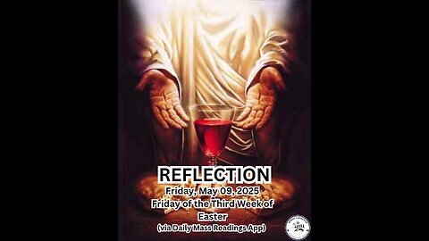 (Reflection) Friday, May 09, 2025 Friday of the Third Week of Easter #faith #reflection