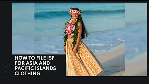 How To File ISF For Asia And Pacific Islands Clothing