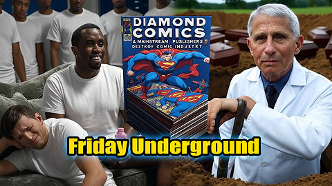 Friday Underground! Comics Industry is Screwed?! Diddy Trial, Fauci Graves and more!