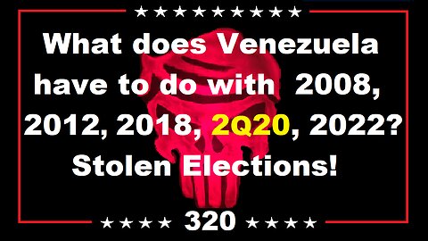What does Venezuela have to do with 2008, 2012, 2018, 2Q20, 2022? Stolen Elections!