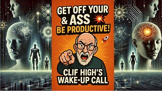 Get Off Your Ass & Be Productive! 💥 | Clif High’s Wake-Up Call 🚀