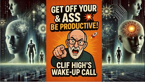 Get Off Your Ass & Be Productive! 💥 | Clif High’s Wake-Up Call 🚀
