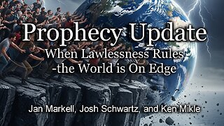 Prophecy Update: When Lawlessness Rules—the World is On Edge