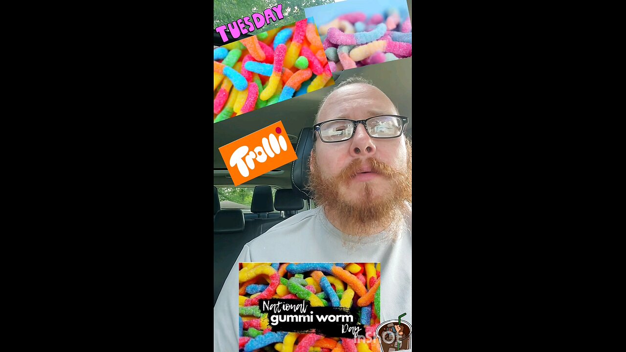 Tuesday. Gummi worms and dorks!