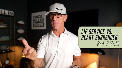 Lip Service vs. Heart Surrender | Mark 7:14-23