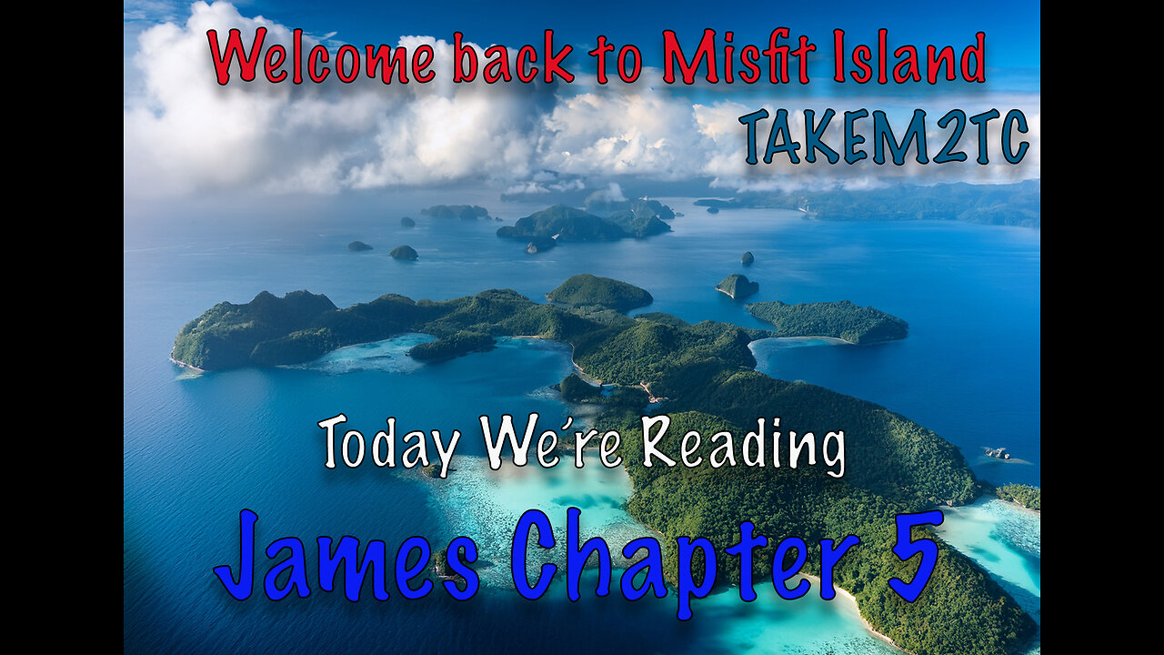 James Chapter 5:1 Come now, you rich, weep and howl for your miseries that are coming upon you!